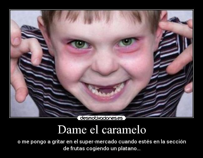 Dame el caramelo - 