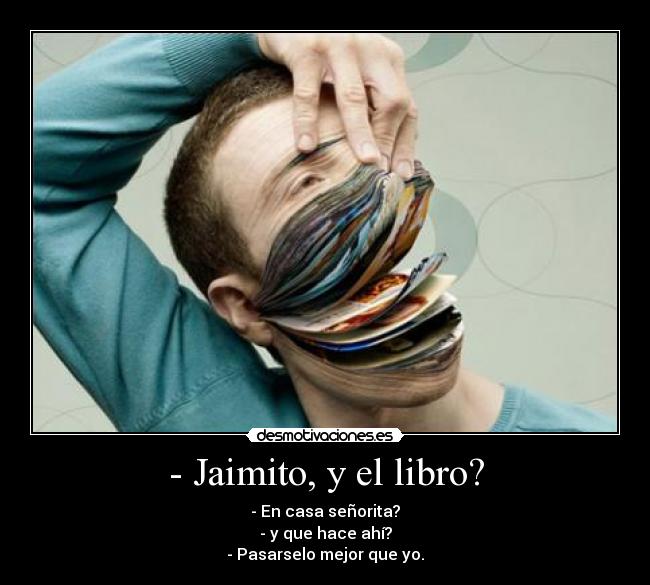 - Jaimito, y el libro? - 