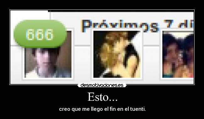 Esto... - creo que me llego el fin en el tuenti.