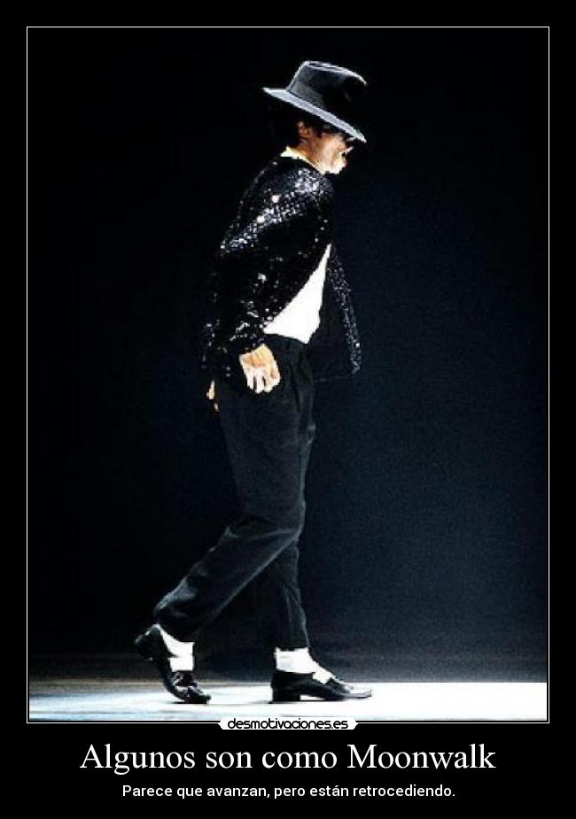 Algunos son como Moonwalk -