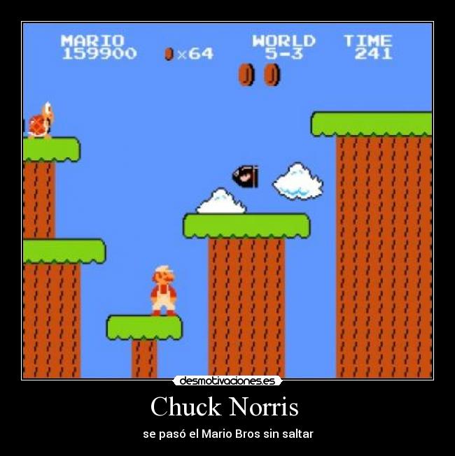 Chuck Norris  - se pasó el Mario Bros sin saltar