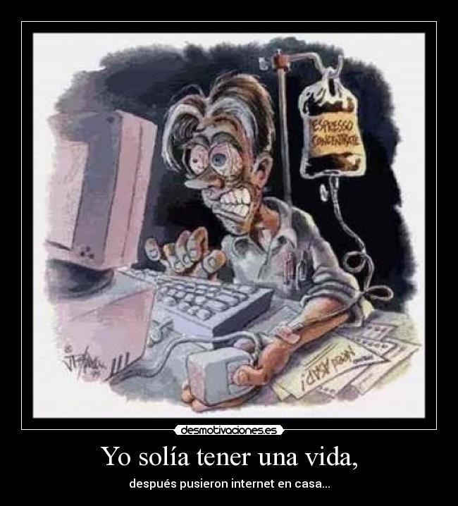 carteles vida internet vicio vida casa iraya12 desmotivaciones