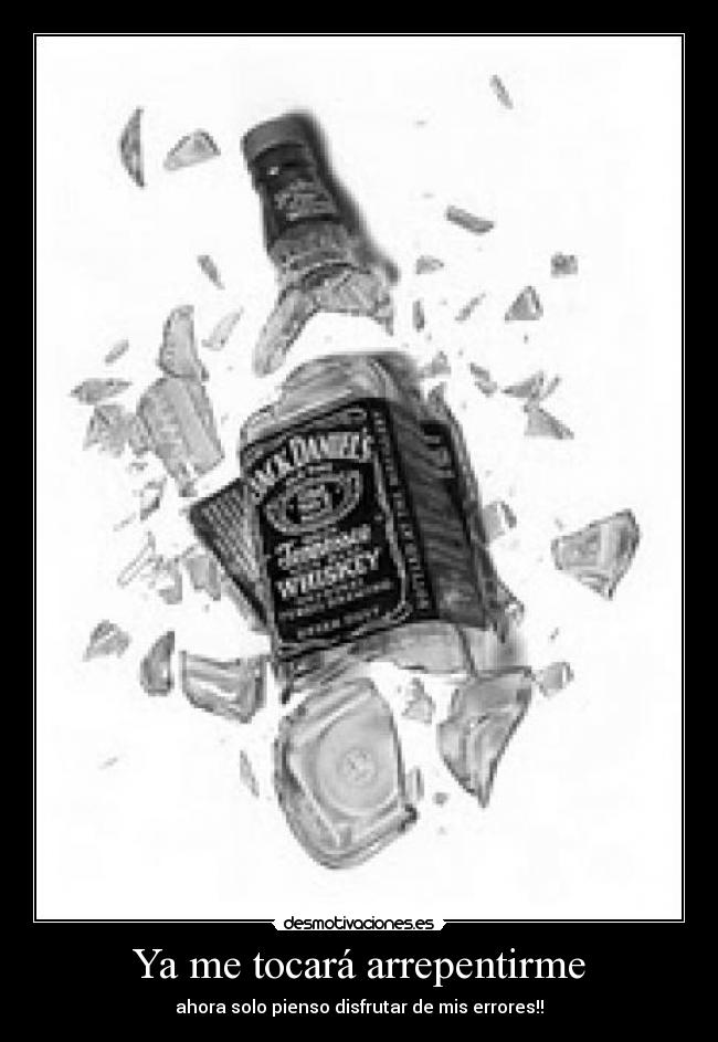 Ya me tocará arrepentirme - ahora solo pienso disfrutar de mis errores!!
