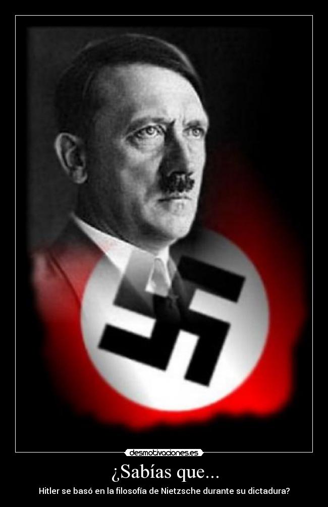 ¿Sabías que... - Hitler se basó en la filosofía de Nietzsche durante su dictadura?