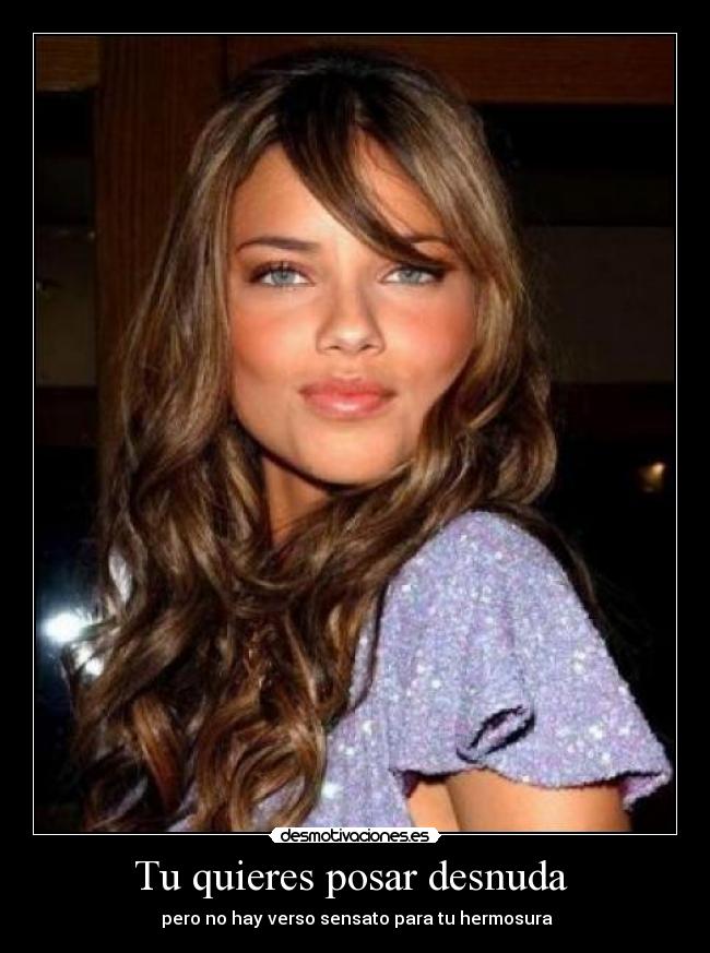 Tu quieres posar desnuda  -  pero no hay verso sensato para tu hermosura