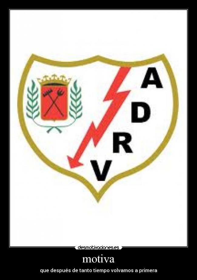 motiva - que después de tanto tiempo volvamos a primera