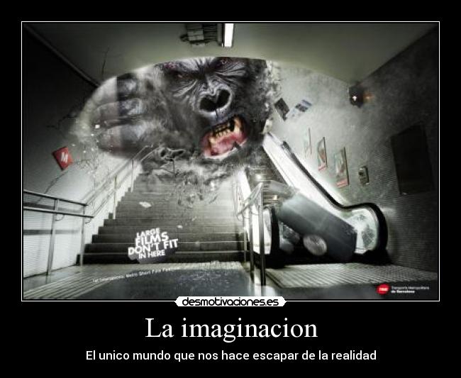 La imaginacion - El unico mundo que nos hace escapar de la realidad