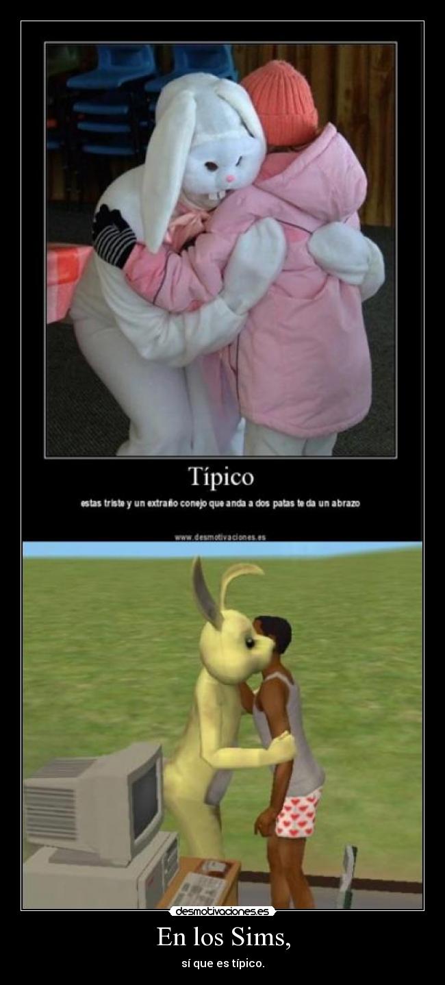 En los Sims, - sí que es típico.