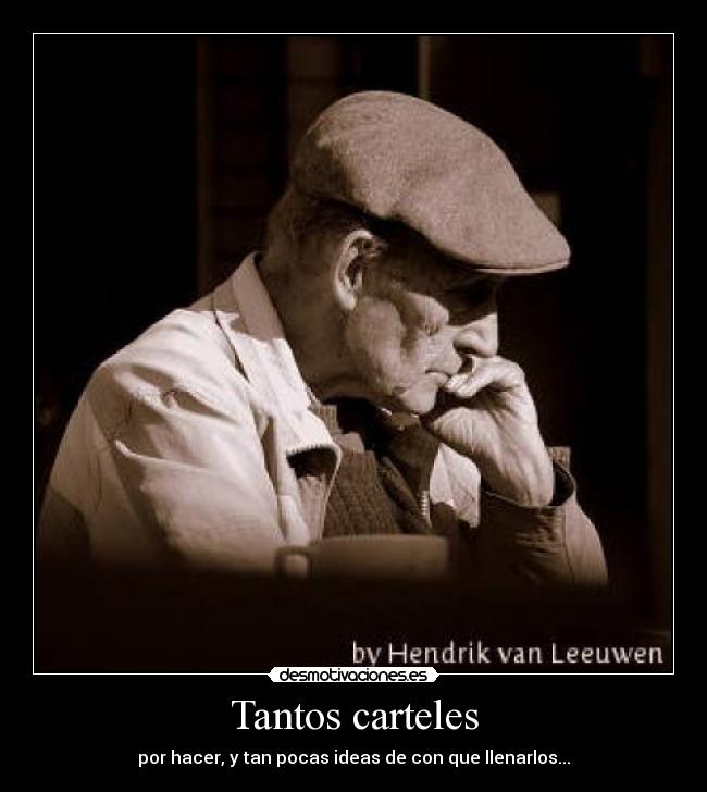 Tantos carteles - por hacer, y tan pocas ideas de con que llenarlos...