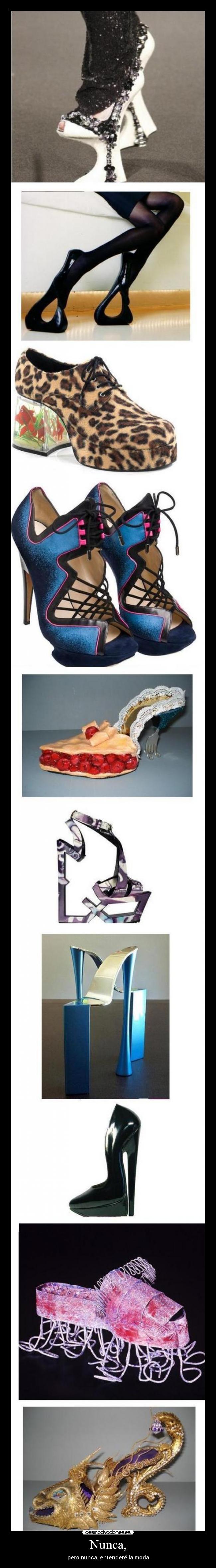 Nunca, - pero nunca, entenderé la moda