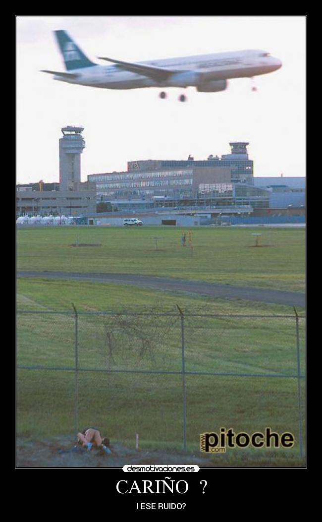 CARIÑO  ? - I ESE RUIDO?