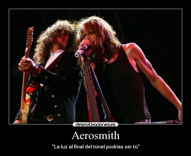 Aerosmith - La luz al final del túnel podrías ser tú