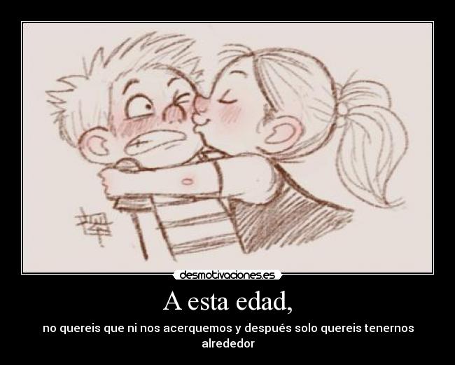 A esta edad, - 