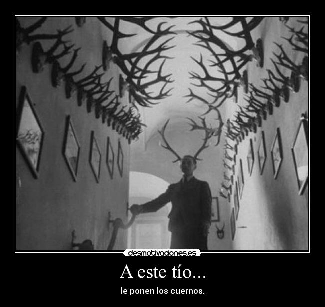 A este tío... - le ponen los cuernos.