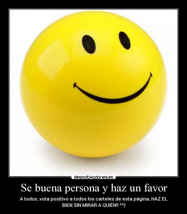 Se buena persona y haz un favor -