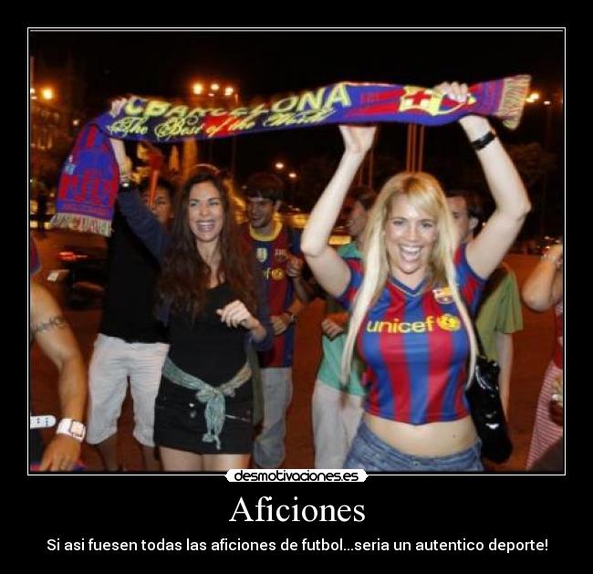 Aficiones - Si asi fuesen todas las aficiones de futbol...seria un autentico deporte!