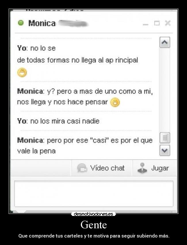 Gente - Que comprende tus carteles y te motiva para seguir subiendo más.