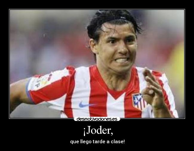 ¡Joder, -