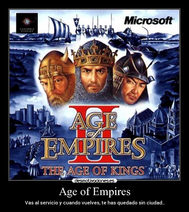 Age of Empires - Vas al servicio y cuando vuelves, te has quedado sin ciudad..