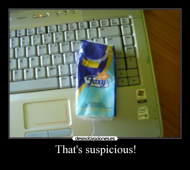 Thats suspicious! -
