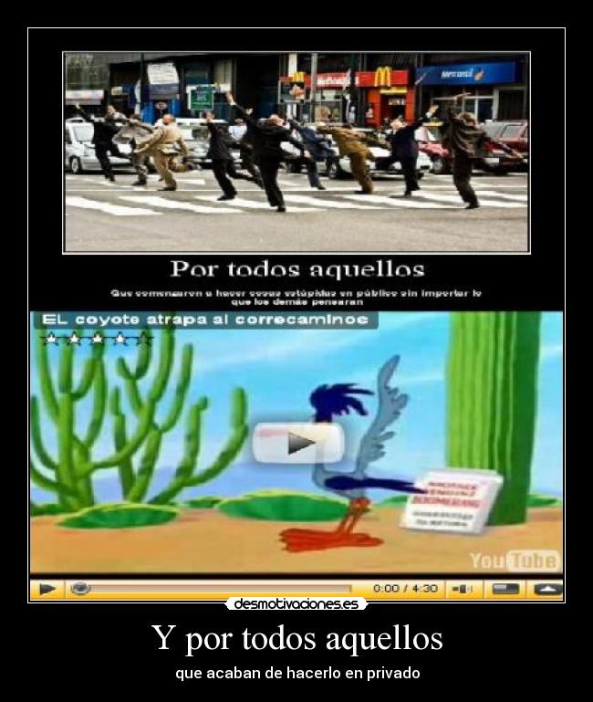 Y por todos aquellos - que acaban de hacerlo en privado