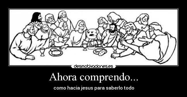 Ahora comprendo... -