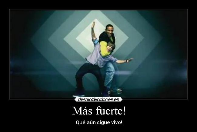 Más fuerte! -