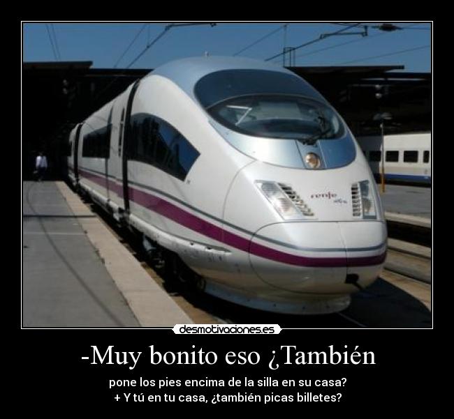 -Muy bonito eso ¿También - 