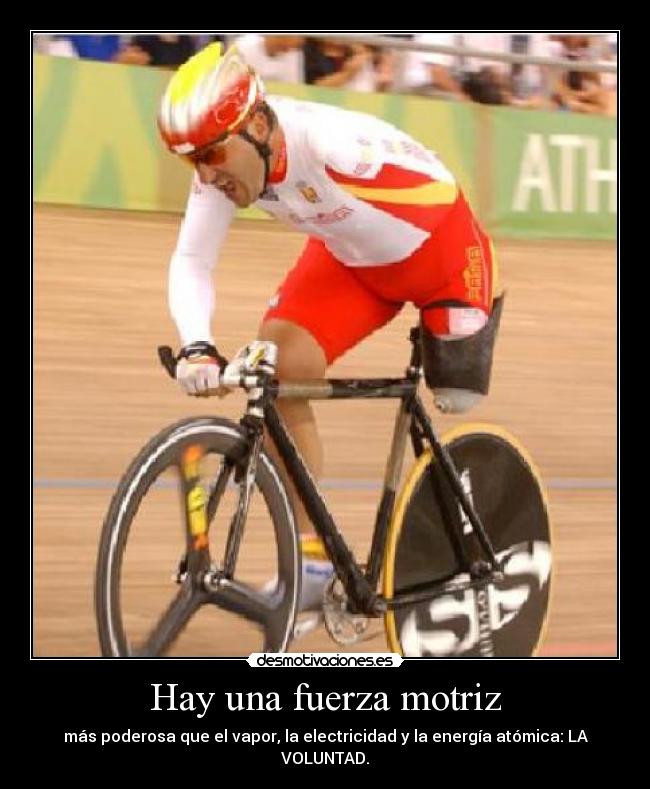 Hay una fuerza motriz - más poderosa que el vapor, la electricidad y la energía atómica: LA VOLUNTAD.