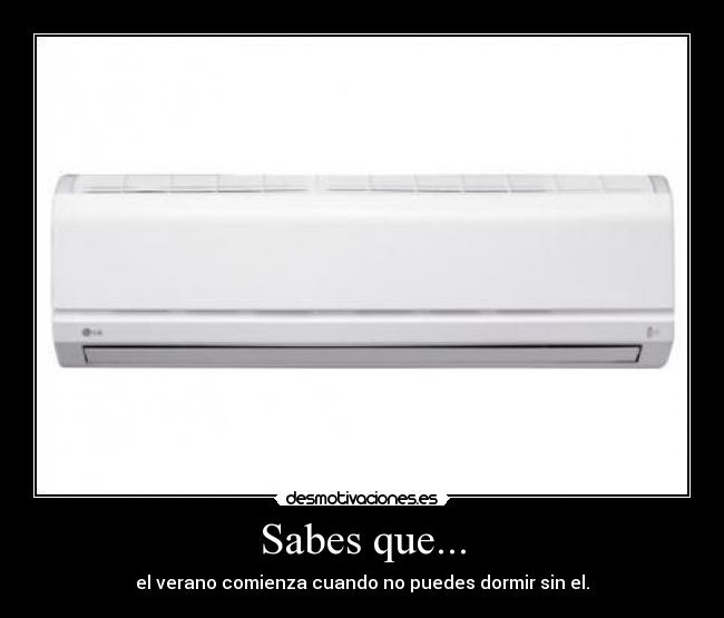 Sabes que... - el verano comienza cuando no puedes dormir sin el.