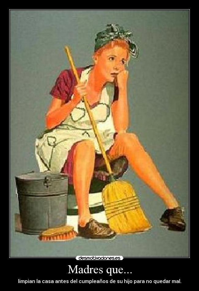 Madres que... - limpian la casa antes del cumpleaños de su hijo para no quedar mal.