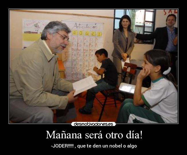 Mañana será otro día! - -JODER!!!!! , que te den un nobel o algo