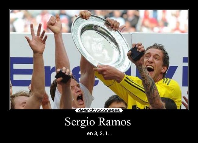 Sergio Ramos  - en 3, 2, 1...