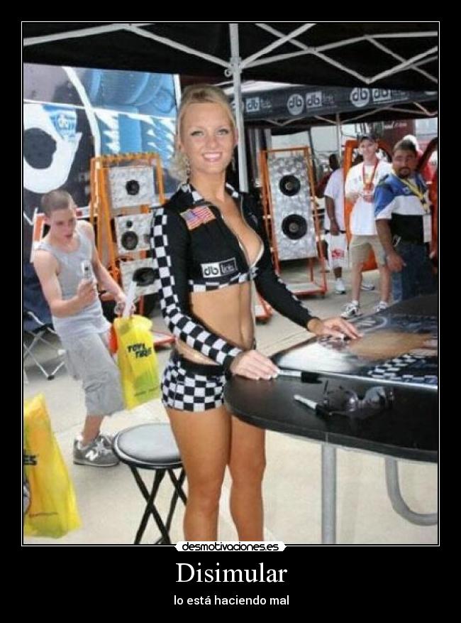 Disimular - lo está haciendo mal