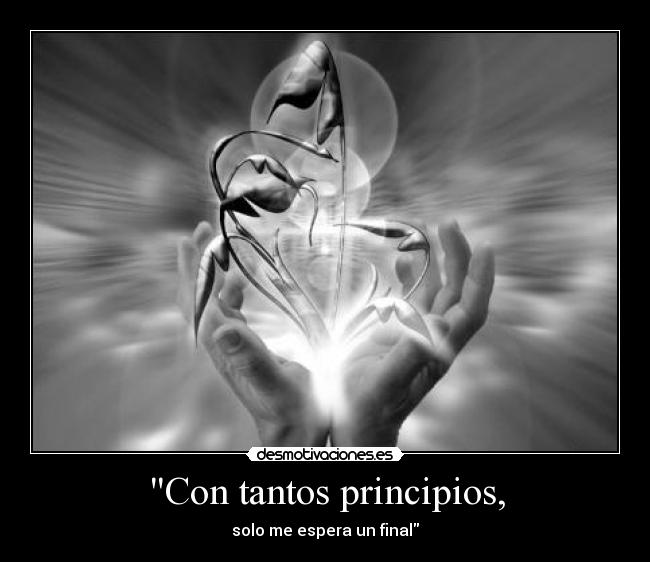 Con tantos principios, - 