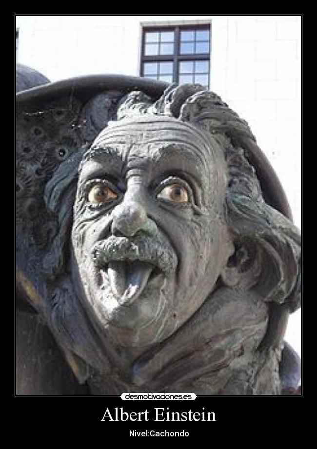 Albert Einstein - Nivel:Cachondo