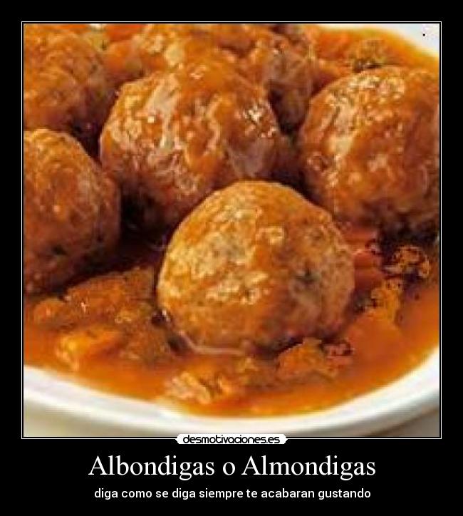 Albondigas o Almondigas - diga como se diga siempre te acabaran gustando