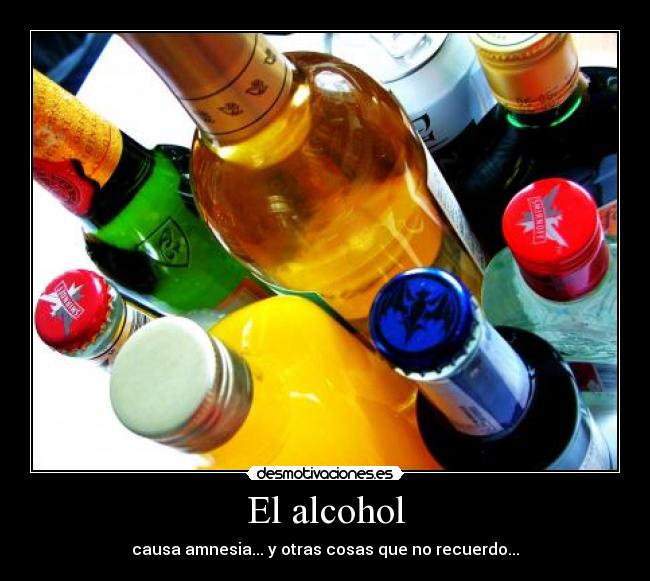 El alcohol - causa amnesia... y otras cosas que no recuerdo...