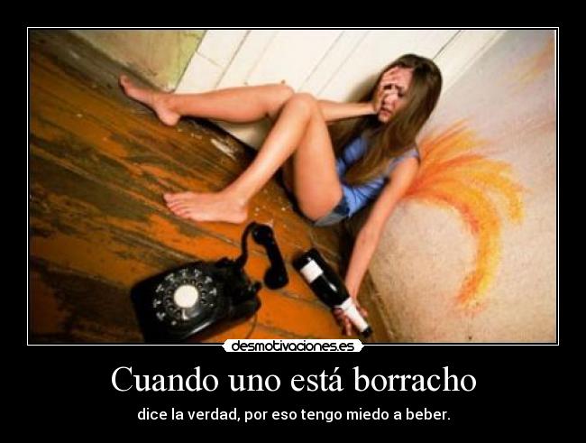 Cuando uno está borracho -