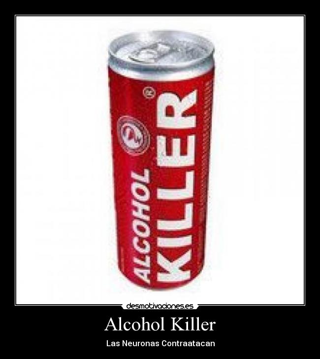 Alcohol Killer - Las Neuronas Contraatacan