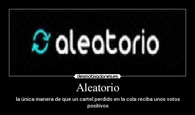 Aleatorio - la única manera de que un cartel perdido en la cola reciba unos votos positivos