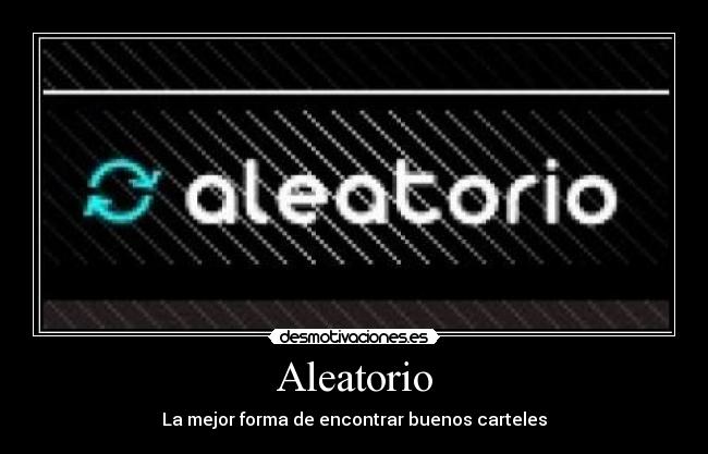 Aleatorio - La mejor forma de encontrar buenos carteles