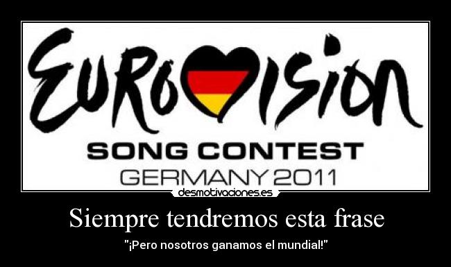 Siempre tendremos esta frase - ¡Pero nosotros ganamos el mundial!