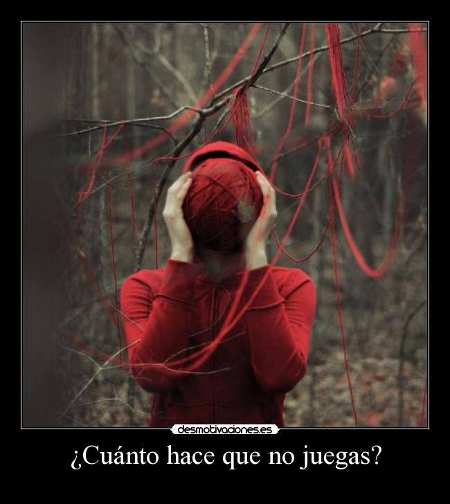 ¿Cuánto hace que no juegas? -