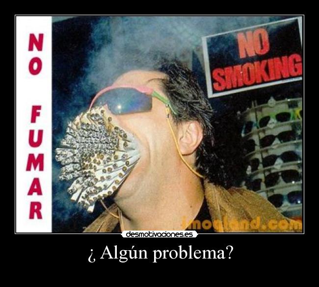 ¿ Algún problema? -