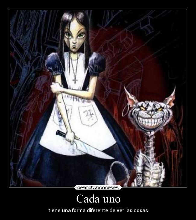 Cada uno - tiene una forma diferente de ver las cosas