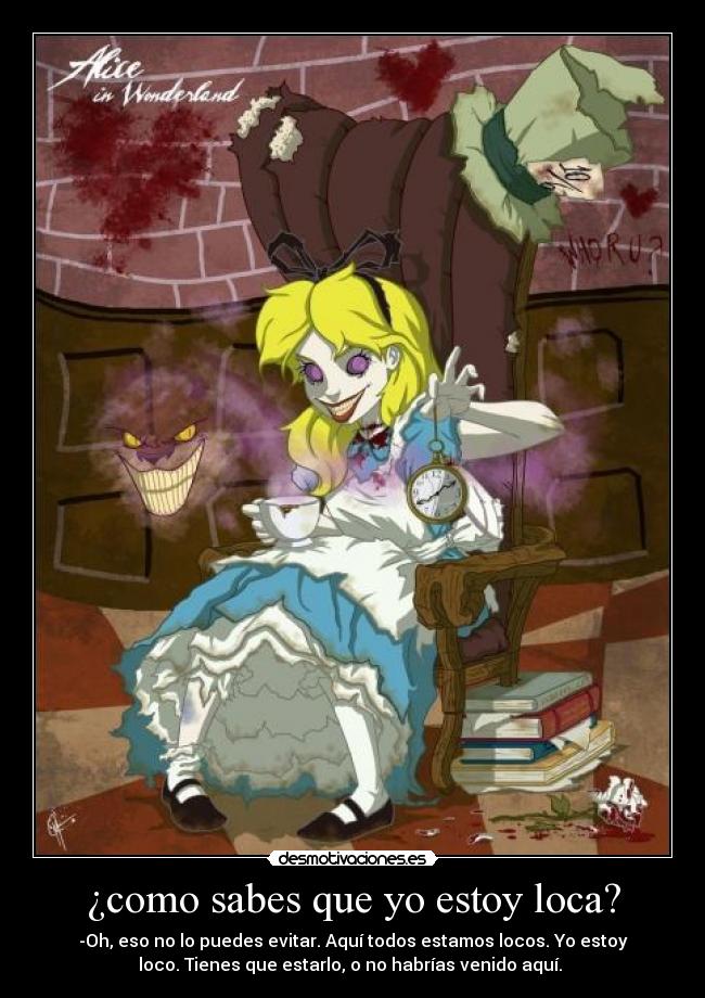 ¿como sabes que yo estoy loca? - 