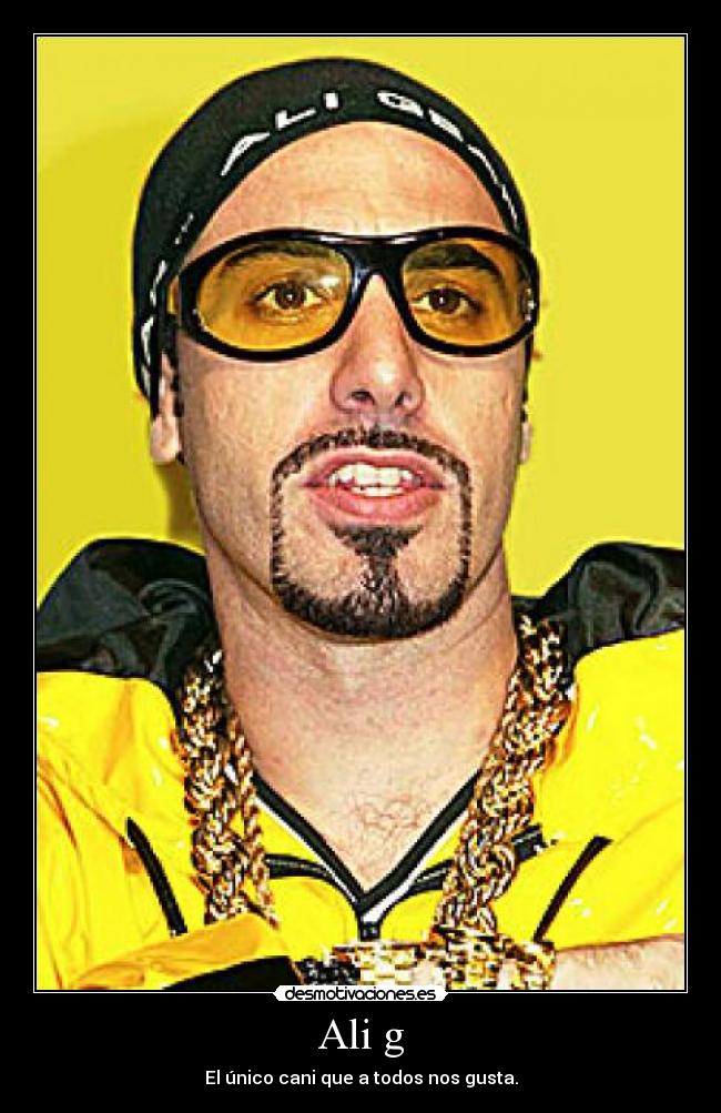 Ali g - El único cani que a todos nos gusta.