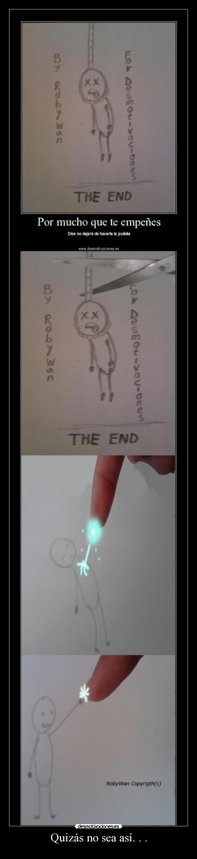 Quizás no sea así. . . -