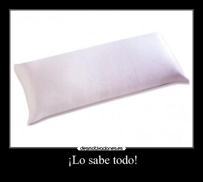 ¡Lo sabe todo! -